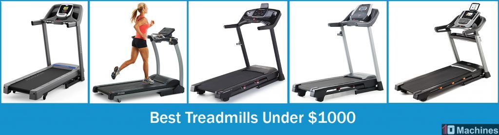 our picks of 5 best treadmills under 1000 in 2018